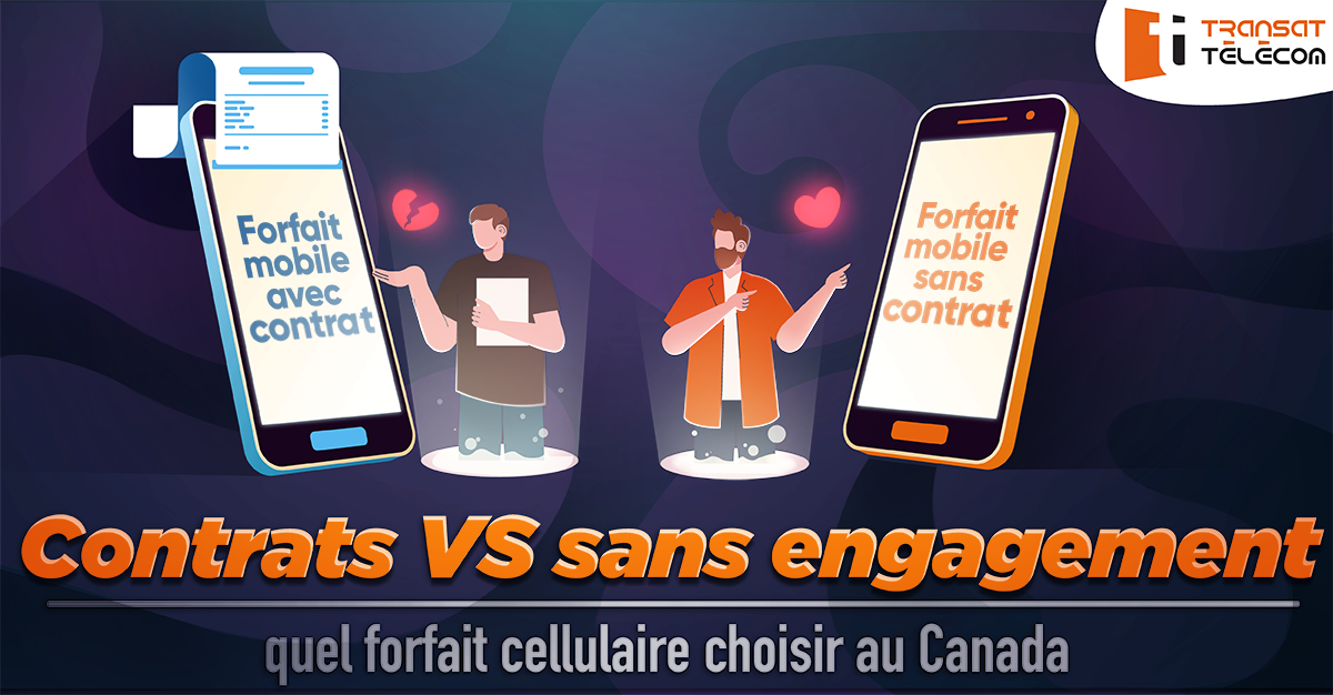 Contrats VS Sans Engagement : Quel Forfait Cellulaire Choisir au Canada 